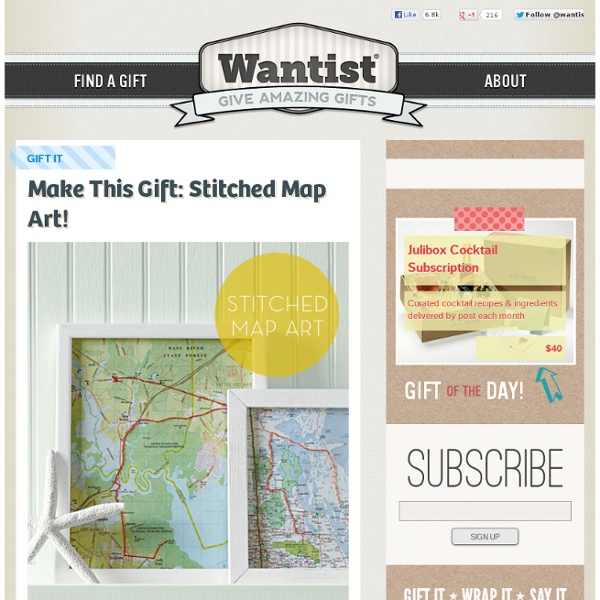 Make This Gift: Stitched Map Art! : Wantist