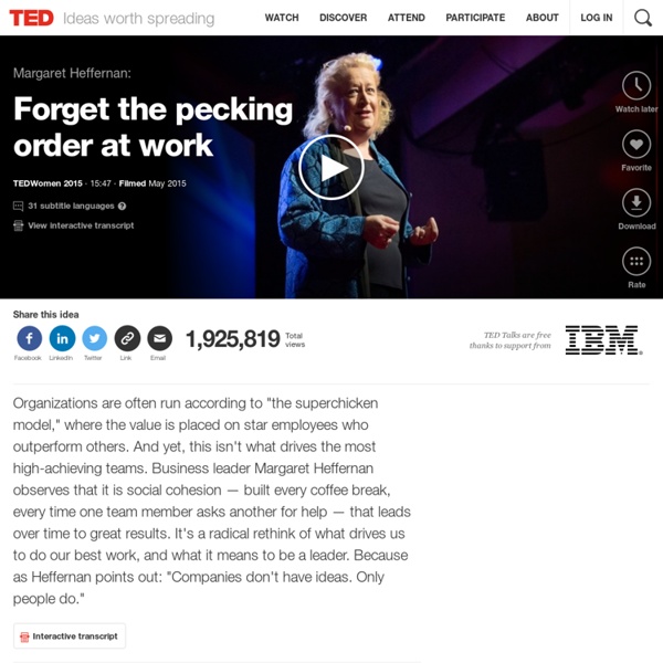 Why it's time to forget the pecking order at work [ TED Talk : Margaret Heffernan ]
