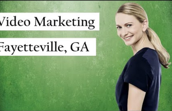 Best Video Marketing Fayetteville GA - Agency: Top Video Marketing Fayetteville Georgia