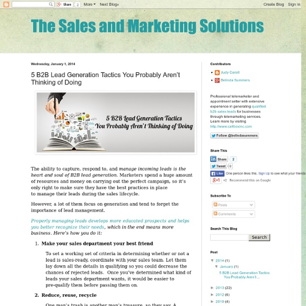The Sales and Marketing Solutions: 5 B2B Lead Generation Tactics You Probably Aren’t Thinking of Doing