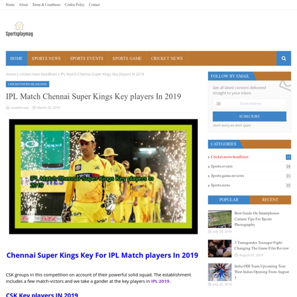 IPL Match Chennai Super Kings Key players In 2019
