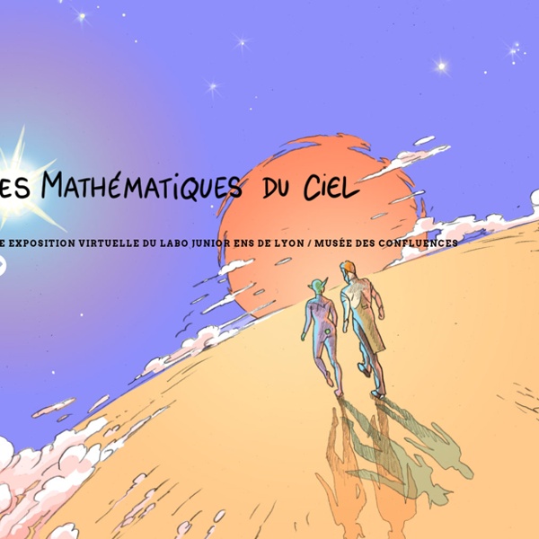Les mathématiques du ciel – Une exposition virtuelle du Labo Junior de l'ENS de Lyon avec le Musée des Confluences