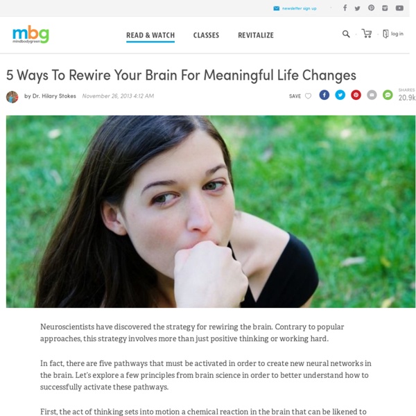 5 Ways To Rewire Your Brain For Meaningful Life Changes