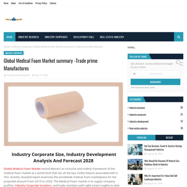 Global Medical Foam Market summary -Trade prime Manufactures