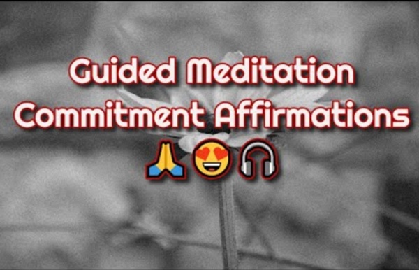 Guided Meditation Commitment Affirmations □□□ -M&L The Mind & Soul