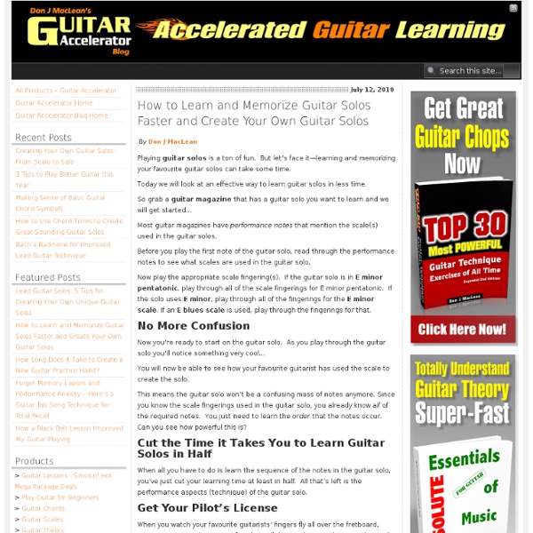 How to Learn and Memorize Guitar Solos Faster and Create Your Own Guitar Solos