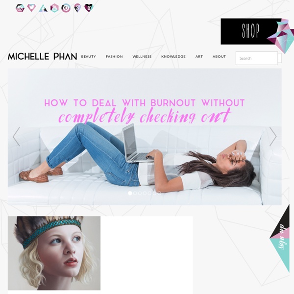 MichellePhan.com — The official site of Michelle Phan is the go-to resource for everything beauty, makeup and style from one of YouTube's top Beauty Gurus.