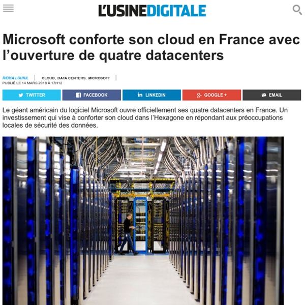 Microsoft conforte son cloud en France avec l’ouverture de quatre datacenters