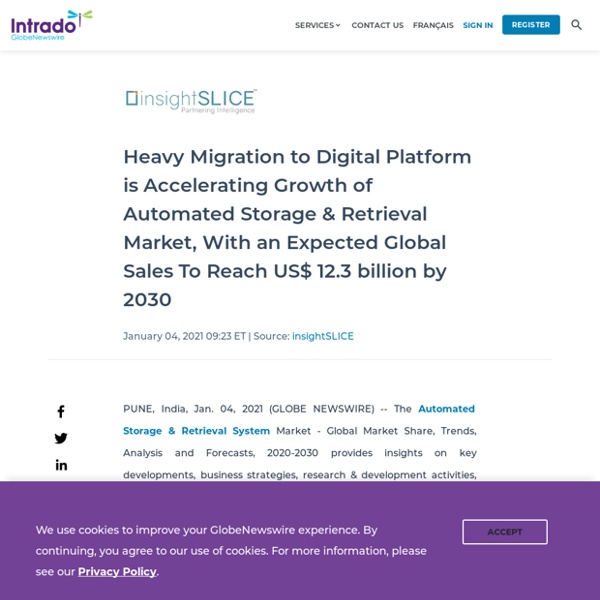 Heavy Migration to Digital Platform is Accelerating Growth of Automated Storage & Retrieval Market, With an Expected Global Sales To Reach US$ 12.3 billion by 2030