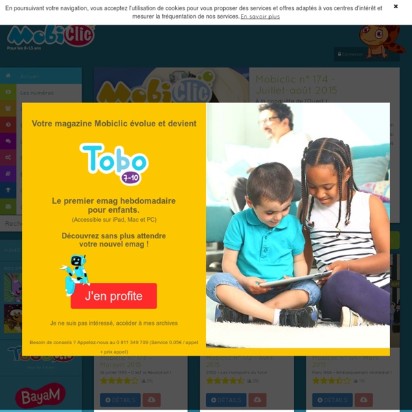Mobiclic : le magazine interactif et sécurisé des 8 / 13 ans. Cd-Rom éducatif et ludique, par abonnement.