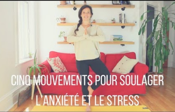 5 mouvements pour soulager le stress et l'anxiété