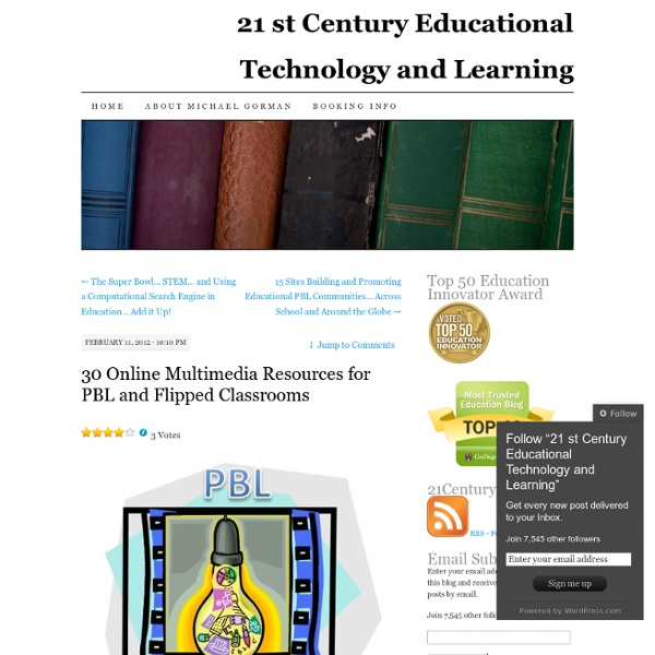 30 Online Multimedia Resources for PBL and Flipped Classrooms