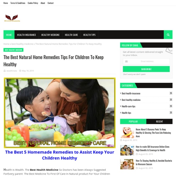 The Best Natural Home Remedies Tips For Children To Keep Healthy