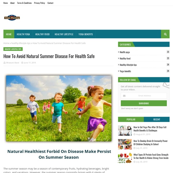 How To Avoid Natural Summer Disease For Health Safe