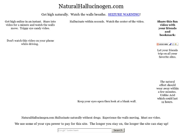 Naturalhallucinogen.com  Get high legally.  Hallucinate without drugs.