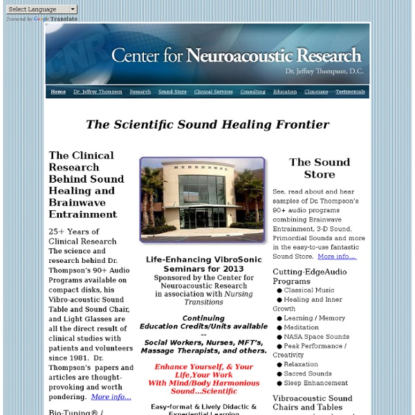 Welcome to the Center for Neuroacoustic Research! Scientific Sound Healing, Dr. Jeffrey Thompson