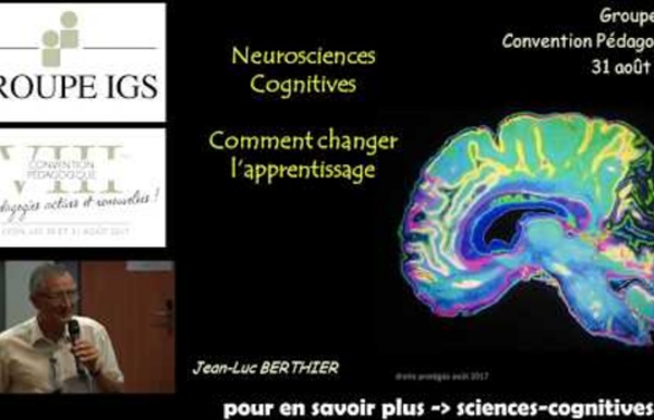 Neurosciences cognitives, comment changer l'apprentissage ? Jean-Luc Berthier