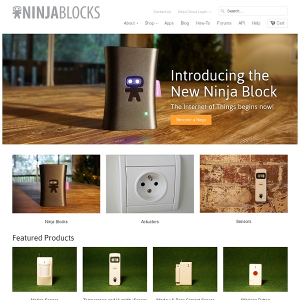 Ninja Blocks The Internet of Things for rest of us - Ninja Blocks - The Internet of Things for the rest of us