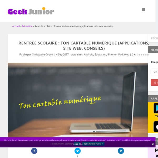 Rentrée scolaire : Ton cartable numérique (applications, site web, conseils) - Geek Junior -