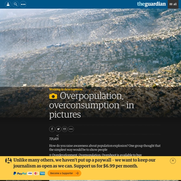 Overpopulation, overconsumption – in pictures