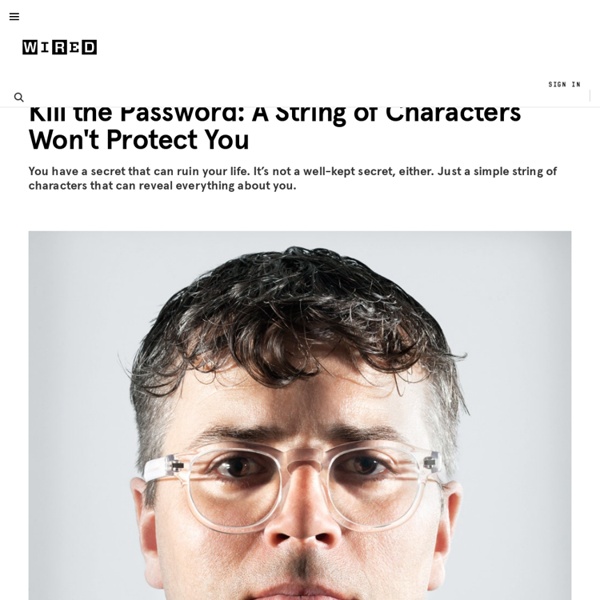 Kill the Password: Why a String of Characters Can't Protect Us Anymore