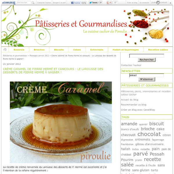 Crème caramel de Pierre Hermé et concours : Le Larousse des desserts de Pierre Hermé à gagner !