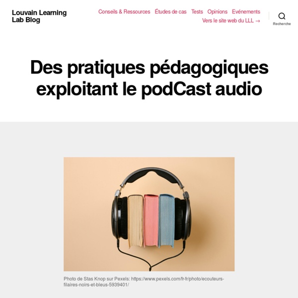 Des pratiques pédagogiques exploitant le podCast audio – Louvain Learning Lab Blog