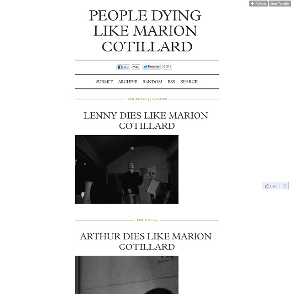 People dying like Marion Cotillard