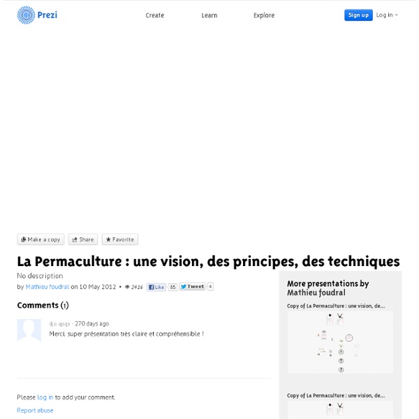 La Permaculture : une vision, des principes, des techniques by Mathieu foudral on Prezi