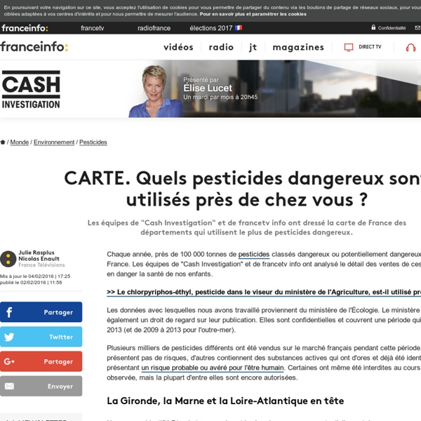 FRANCE 2 03/02/16 CASH INVESTIGATION - CARTE. Quels pesticides dangereux sont utilisés près de chez vous ?
