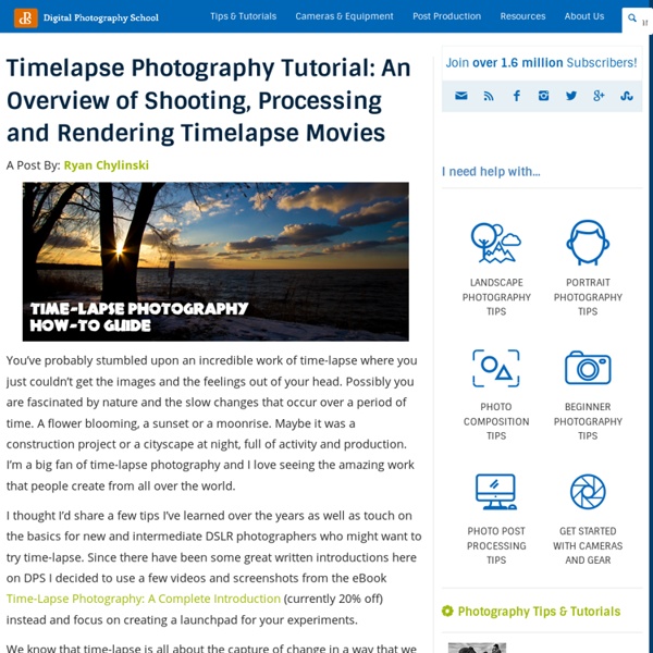 Timelapse Photography Tutorial: An Overview of Shooting, Processing and Rendering Timelapse Movies - Digital Photography School