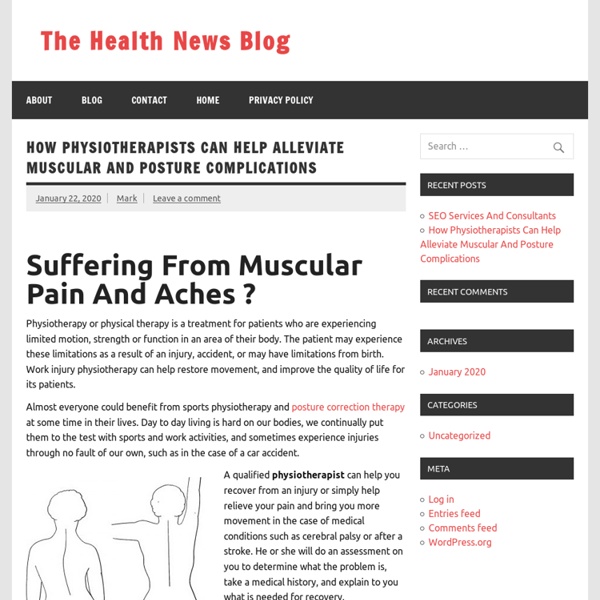 How Physiotherapists Can Help Alleviate Muscular And Posture Complications – The Health News Blog