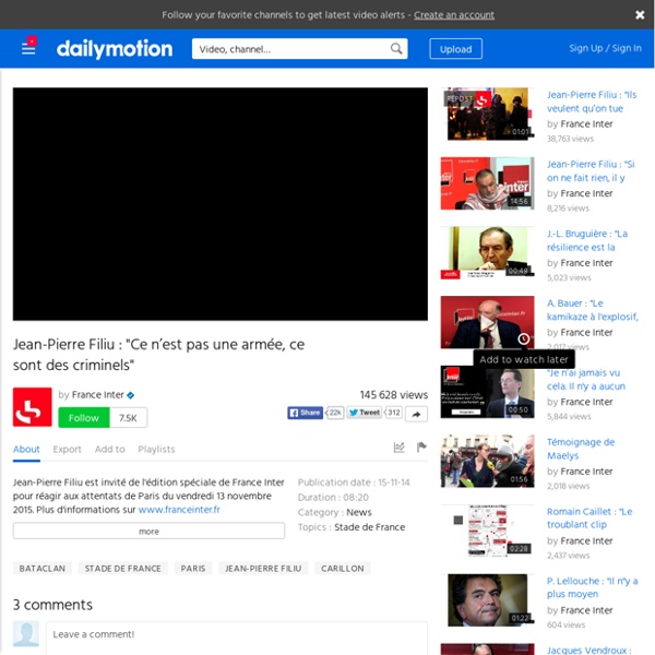 Jean-Pierre Filiu : "Ce n’est pas une armée, ce sont des criminels" - vidéo Dailymotion