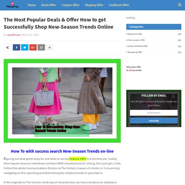 The Most Popular Deals & Offer How to get Successfully Shop New-Season Trends Online