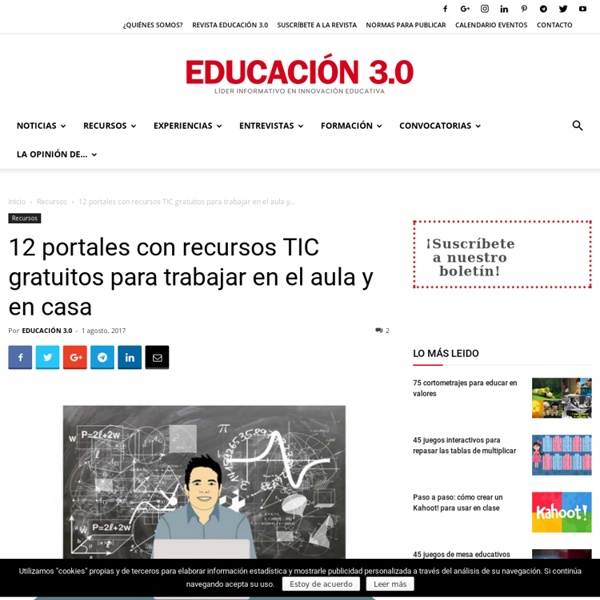 12 portales con recursos TIC gratuitos para trabajar en el aula y en casa