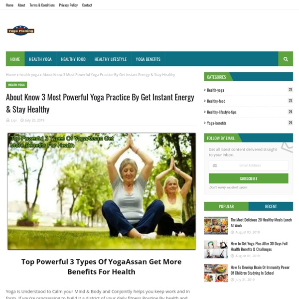 About Know 3 Most Powerful Yoga Practice By Get Instant Energy & Stay Healthy
