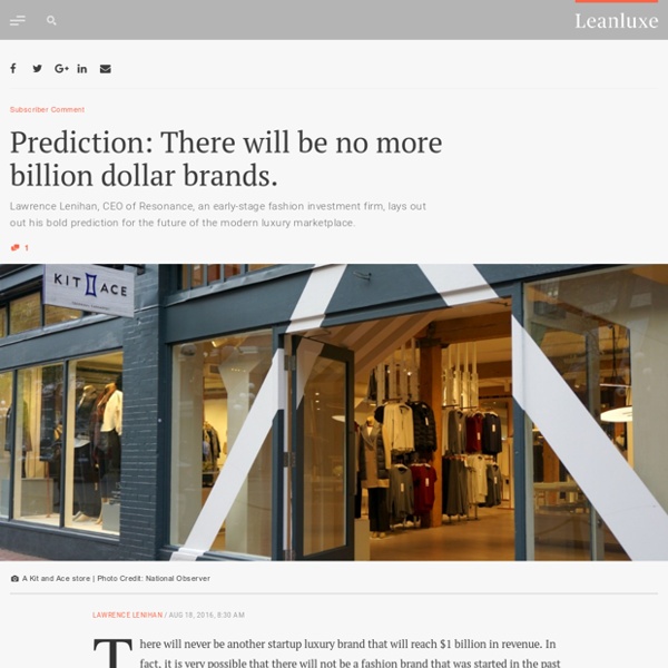 Prediction: There will be no more billion dollar brands.