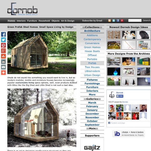 Green Prefab Shed Homes: Small Space Living by Design « Dornob