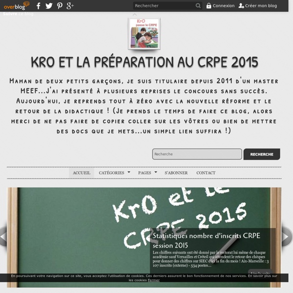 KrO et la préparation au CRPE 2015 - Maman de deux petits garçons, je suis titulaire depuis 2011 d'un master MEEF...J'ai présenté à plusieurs reprises le concours sans succès. Aujourd'hui, je reprends tout à zéro avec la nouvelle réforme et le retour de l