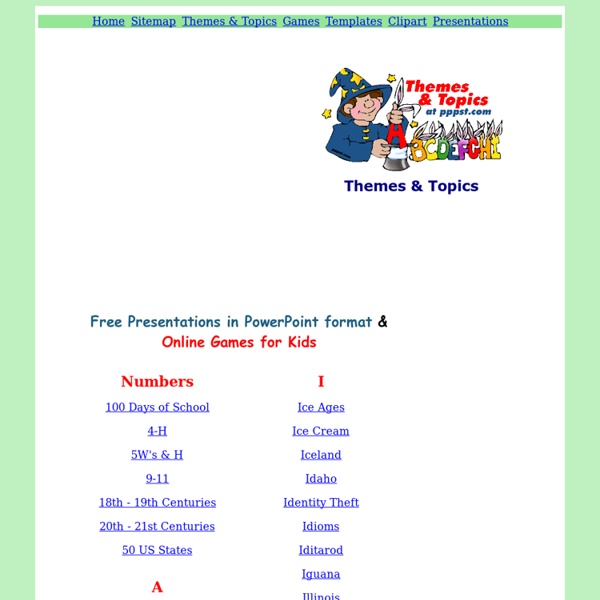 Themes and Topics Index - Pete's Power Point Station - A Collection of FREE Presentations in PowerPoint format, Free Games & Interactives for Kids