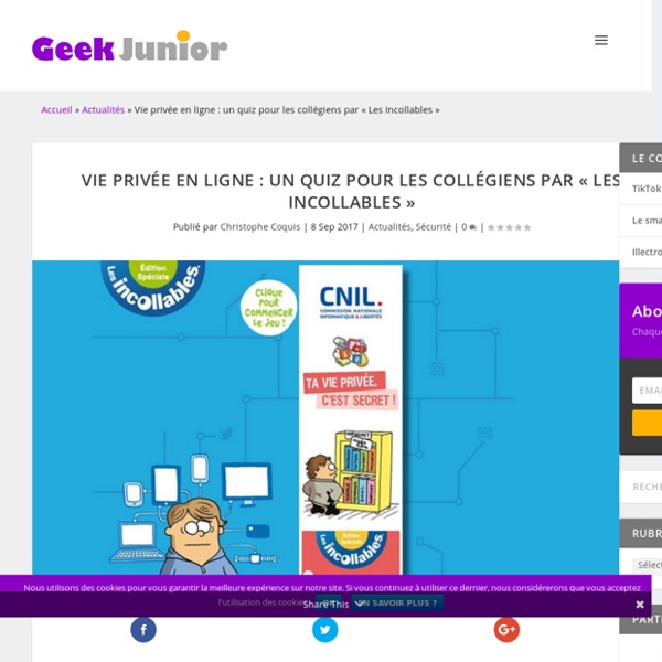Vie privée en ligne : un quiz pour les collégiens par « Les Incollables » - Geek Junior -