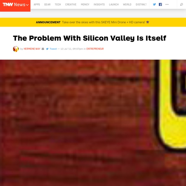 The Problem With Silicon Valley Is Itself - TNW Entrepreneur