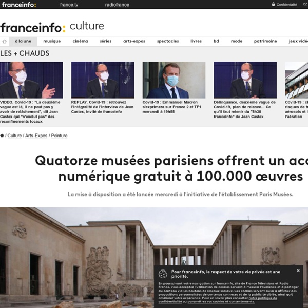 Quatorze musées parisiens offrent un accès numérique gratuit à 100.000 œuvres