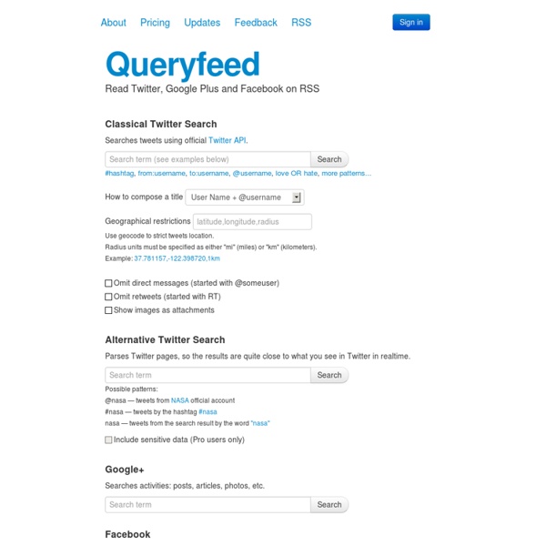 Queryfeed. Read Twitter, Google Plus and Facebook on RSS