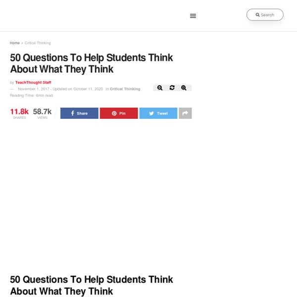 50 Questions To Help Students Think About What They Think - TeachThought