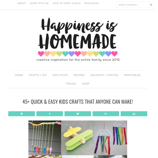 45+ Quick & Easy Kids Crafts that ANYONE Can Make! - Happiness is Homemade