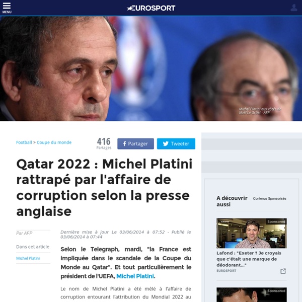 Qatar 2022 : Michel Platini rattrapé par l'affaire de corruption selon la presse anglaise - Coupe du monde 2022