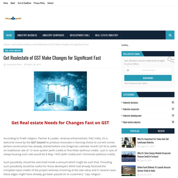 Get Realestate of GST Make Changes for Significant Fast