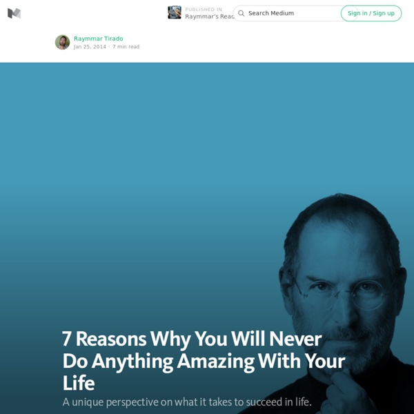 7 Reasons Why You Will Never Do Anything Amazing With Your Life — Life Learning