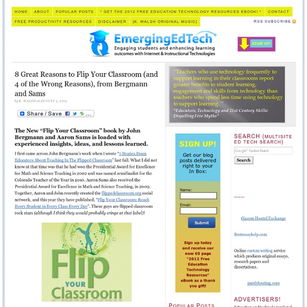 8 Great Reasons to Flip Your Classroom (and 4 of the Wrong Reasons), from Bergmann and Sams